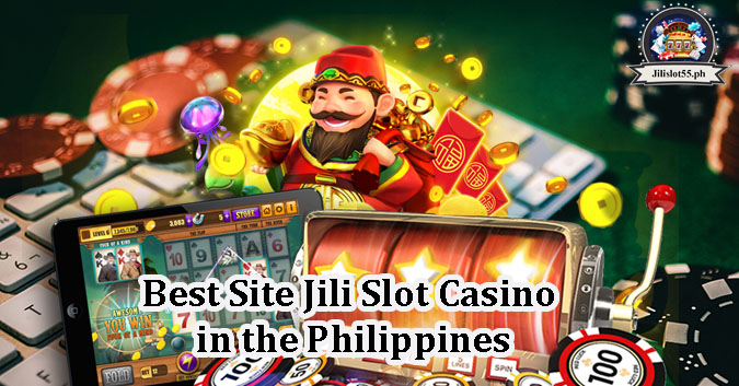 Best Site Jili Slot Casino in the Philippines